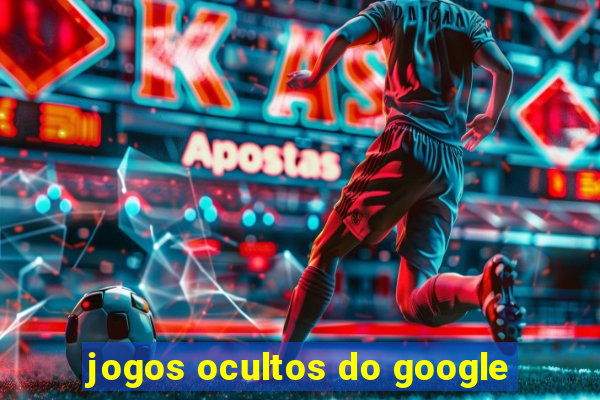 jogos ocultos do google